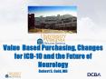 Value Based Purchasing, Changes for ICD-10 and the Future of Neurology Robert S. Gold, MD PowerPoint PPT Presentation