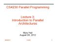 CS4230 Parallel Programming  Lecture 3: Introduction to Parallel Architectures  Mary Hall August 28, 2012 PowerPoint PPT Presentation