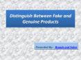 Distinguish between Fake and Genuine Products with Brands and Fakes Team PowerPoint PPT Presentation