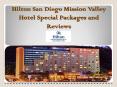 Hilton San Diego mission valley hotel special packages and Reviews PowerPoint PPT Presentation