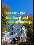 Irkutsk - the traditions and cultural heritage PowerPoint PPT Presentation