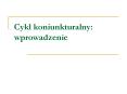 Cykl koniunkturalny: wprowadzenie PowerPoint PPT Presentation