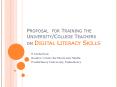 Proposal for Training the University/College Teachers on Digital Literacy Skills PowerPoint PPT Presentation