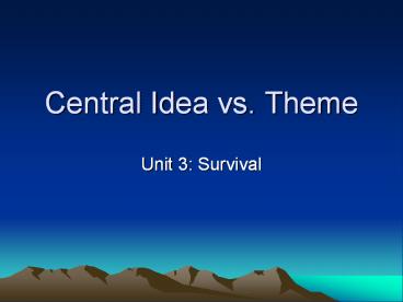 Central Idea vs. Theme