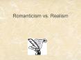 Romanticism vs. Realism PowerPoint PPT Presentation