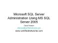 Microsoft SQL Server Administration Using MS SQL Server 2005 PowerPoint PPT Presentation