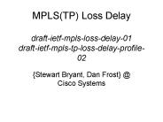 MPLS(TP) Loss Delay draft-ietf-mpls-loss-delay-01 draft-ietf-mpls-tp-loss-delay-profile-02