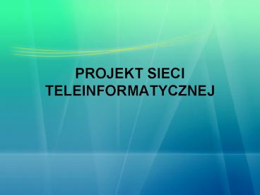 PROJEKT SIECI TELEINFORMATYCZNEJ