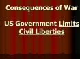 Consequences of War US Government Limits Civil Liberties PowerPoint PPT Presentation