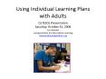 Using Individual Learning Plans with Adults  CoTESOL Presentation Saturday, October 25, 2008 Erin Kimmel Spring Institute for Intercultural Learning ekimmel@springinstitute.org PowerPoint PPT Presentation