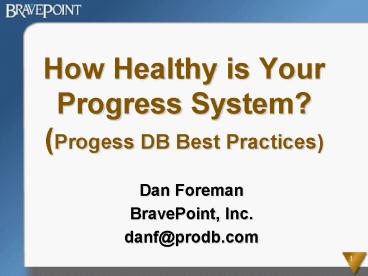 How Healthy is Your Progress System? (Progess DB Best Practices)