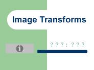 Image Transforms