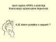Javni razpisi ARRS s podrocja financiranja raziskovalne dejavnosti PowerPoint PPT Presentation