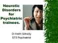 Neurotic Disorders for Psychiatric trainees. PowerPoint PPT Presentation