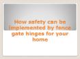 Fence Gate Hinges and Gate Latches PowerPoint PPT Presentation
