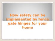 Fence Gate Hinges and Gate Latches