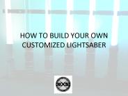 How to build your own customized lightsaber