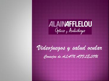 ALAIN AFFLELOU: siete consejos para aficionados a los videojuegos