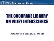 THE COCHRANE LIBRARY ON WILEY INTERSCIENCE