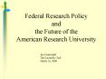Federal Research Policy and the Future of the American Research University PowerPoint PPT Presentation