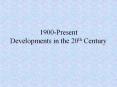 1900-Present Developments in the 20th Century PowerPoint PPT Presentation