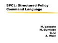 SPCL: Structured Policy Command Language PowerPoint PPT Presentation