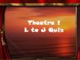 Theatre 1 L to J Quiz PowerPoint PPT Presentation