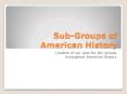 Sub-Groups of American History PowerPoint PPT Presentation