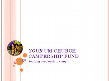 YOUR UM CHURCH CAMPERSHIP FUND