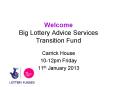 Welcome Big Lottery Advice Services Transition Fund PowerPoint PPT Presentation