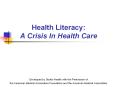 Health Literacy: A Crisis In Health Care PowerPoint PPT Presentation