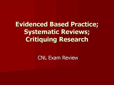 Evidenced Based Practice; Systematic Reviews; Critiquing Research