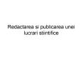 Redactarea si publicarea unei lucrari stiintifice PowerPoint PPT Presentation
