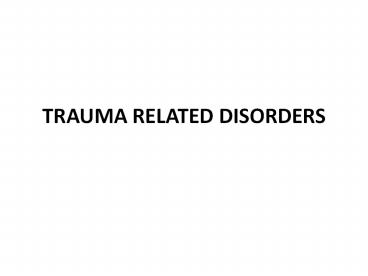 TRAUMA RELATED DISORDERS