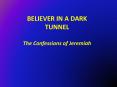 BELIEVER IN A DARK TUNNEL PowerPoint PPT Presentation