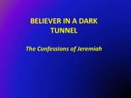 BELIEVER IN A DARK TUNNEL