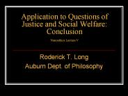 Application to Questions of Justice and Social Welfare: Conclusion Nanoethics Lecture V