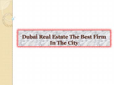 Dubai Real Estate The Best Firm In The City