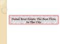 Dubai Real Estate The Best Firm In The City PowerPoint PPT Presentation