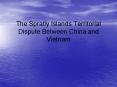 The Spratly Islands Territorial Dispute Between China and Vietnam PowerPoint PPT Presentation