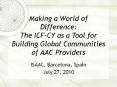 Making a World of Difference: The ICF-CY as a Tool for Building Global Communities of AAC Providers PowerPoint PPT Presentation