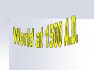 World at 1500 A.D.