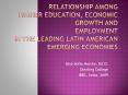 RELATIONSHIP AMONG HIGHER EDUCATION, ECONOMIC GROWTH AND EMPLOYMENT IN THE LEADING LATIN AMERICAN EMERGING ECONOMIES PowerPoint PPT Presentation