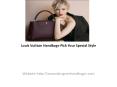 Louis Vuitton Handbags-Pick Your Special Style PowerPoint PPT Presentation