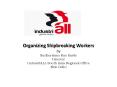 Organizing Shipbreaking Workers by Sudhershan Rao Sarde Director IndustriALL South Asia Regional Office New Delhi PowerPoint PPT Presentation