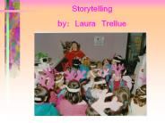 Storytelling by: Laura Trellue
