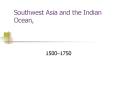 Southwest Asia and the Indian Ocean, PowerPoint PPT Presentation