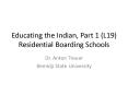 Educating the Indian, Part 1 (L19) Residential Boarding Schools PowerPoint PPT Presentation