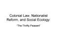 Colonial Law, Nationalist Reform, and Social Ecology: PowerPoint PPT Presentation