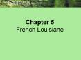 Chapter 5 French Louisiane PowerPoint PPT Presentation